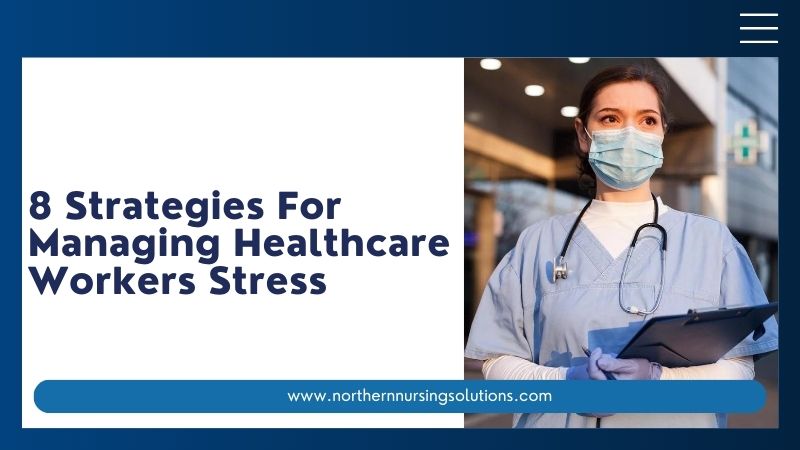 8 Strategies For Managing Healthcare Workers Stress