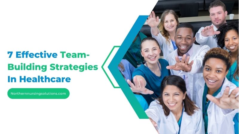 Effective Team-Building Strategies In Healthcare