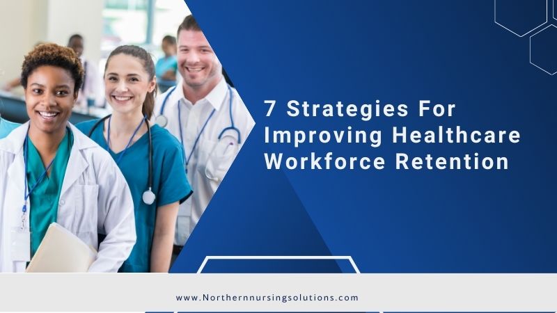 Strategies For Improving Healthcare Workforce Retention